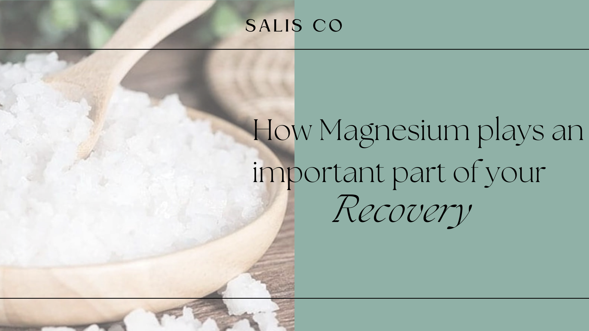 How Magnesium Plays an Important part in your Recovery Salis Co